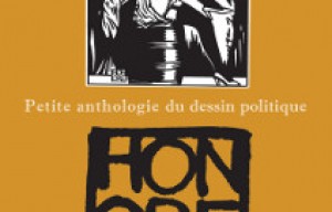 Honoré, petite anthologie du dessin politique