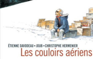 ‘Les couloirs aériens’. Etienne Davodeau, Joub, Christophe Hermenier