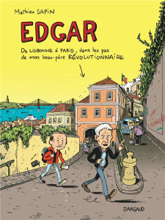 ‘Edgar. De Lisbonne à Paris, dans les pas de mon beau-père révolutionnaire’. Mathieu Sapin