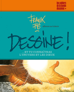 « Frank Pé. Dessine ! … et tu connaîtras l’univers et les Dieux »