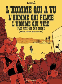 &laquo;&nbsp;L’homme qui a vu l’homme qui filme l’homme qui tire plus vite que son ombre&nbsp;&raquo;. Bouzard